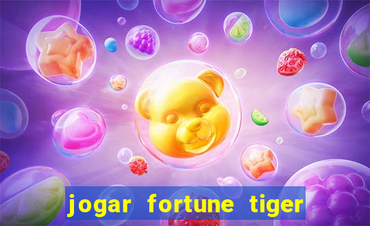 jogar fortune tiger sem depositar